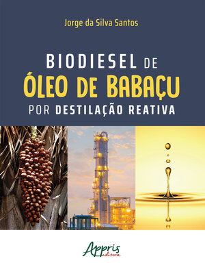 cover image of Biodiesel de Óleo de Babaçu por Destilação Reativa